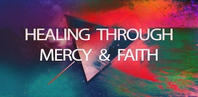 Healing through Mercy and Faith
